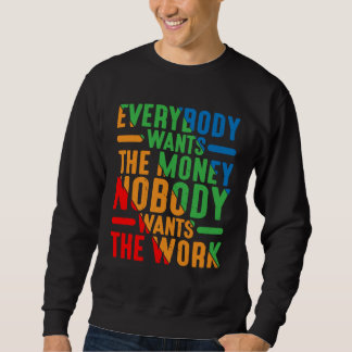 Everybody Wants The Money Nobody Wants The Work Lång Ärmad Tröja