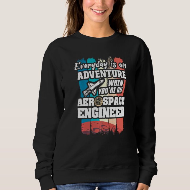 Everyday Is An Adventure When You're An Aerospace  T Shirt (Framsida)