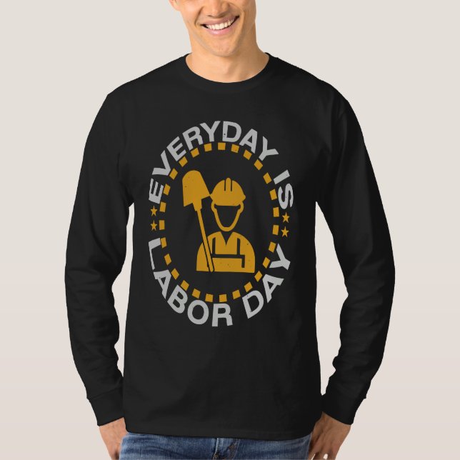 Everyday Labor Day Happy Union Worker Laborer T Shirt (Framsida)