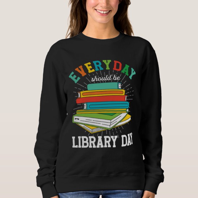 Everyday Should Be Library Day Librarian Books Rea T Shirt (Framsida)