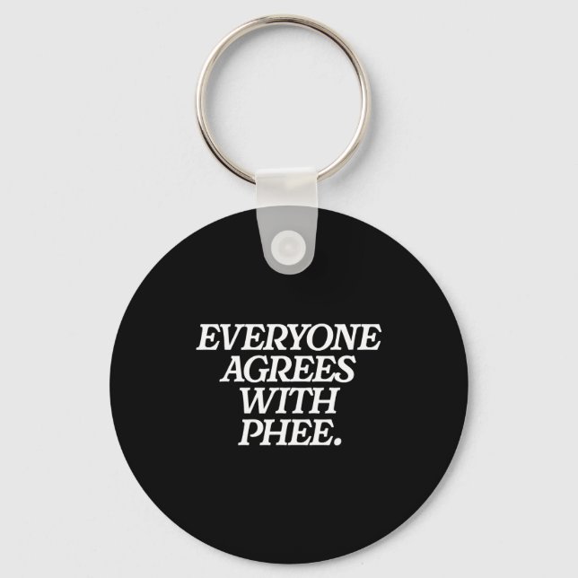 Everyone Agrees With Phee Funny Saying Quote Gift  Nyckelring (Framsida)