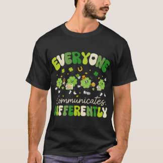 Everyone Communicate Differently Speech Therapy St T Shirt