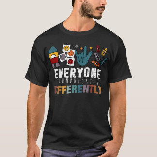 Everyone Communicates Differently Autistic Autism T Shirt