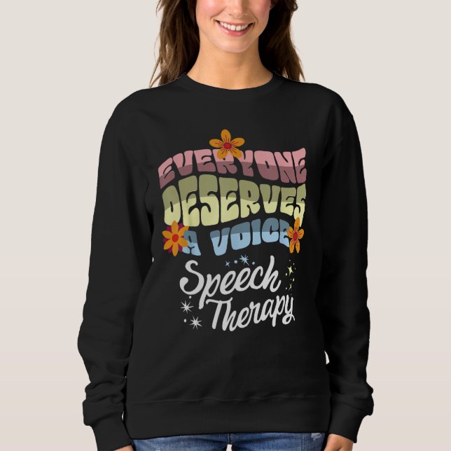 Everyone Deserves A Voice Speech Therapy Speechie  T Shirt (Framsida)