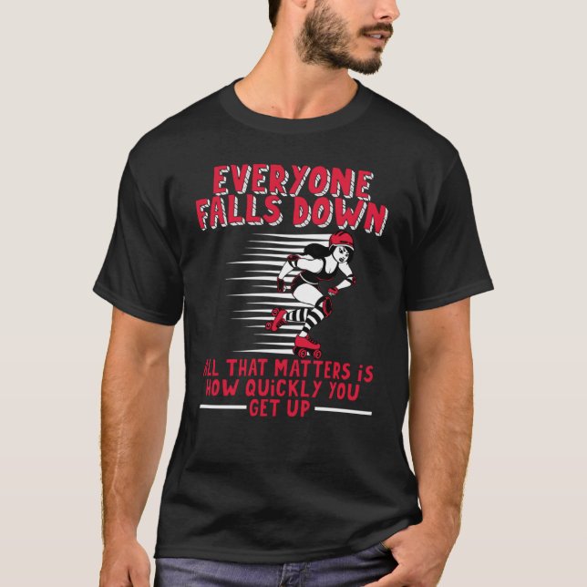 Everyone Falls Down All That MAtters Is You Street T Shirt (Framsida)