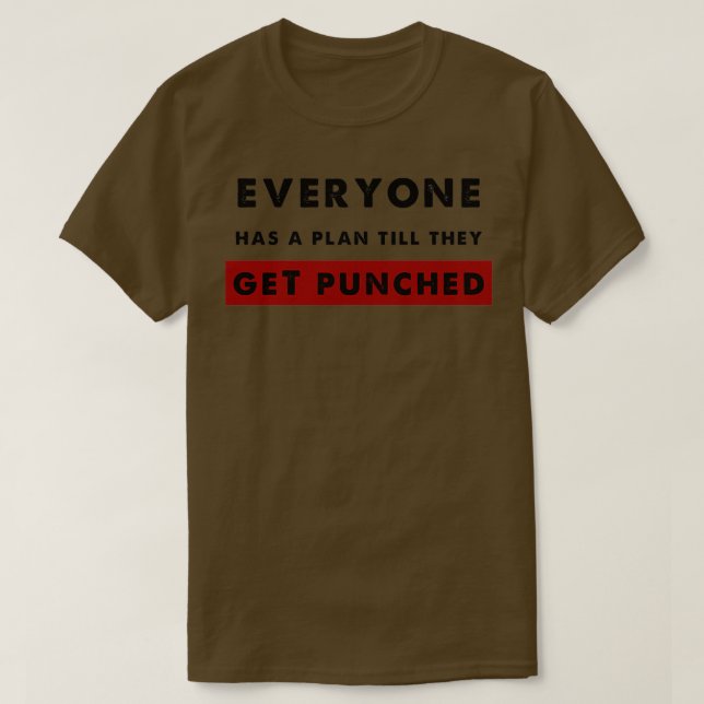 Everyone Has a Plan Till They Get Punched T Shirt (Design framsida)