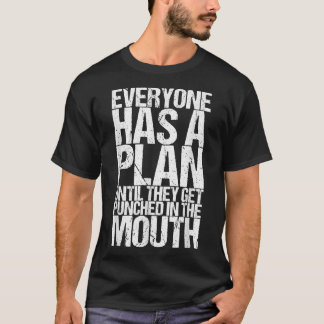 Everyone Has A Plan Until They Get Punched T Shirt