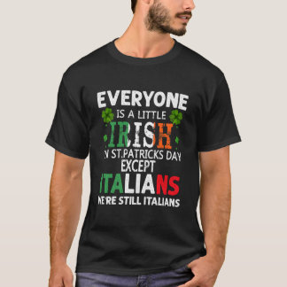 Everyone Is A Little Irish On St Patrick Day Excep T Shirt