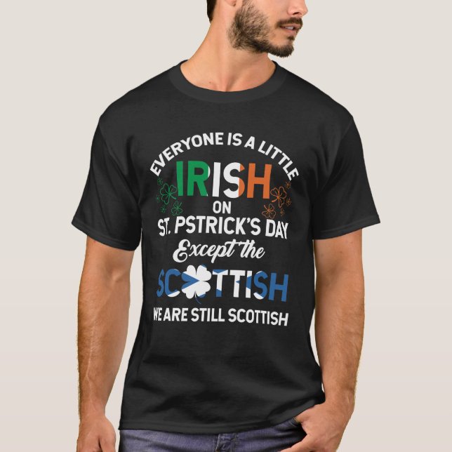 Everyone is Irish Except Scottish on St. Patrick's T Shirt (Framsida)