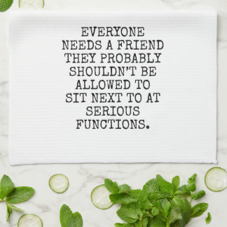 EVERYONE NEEDS A FRIEND THEY PROBABLY SHOULDN’T BE KÖKSHANDDUK