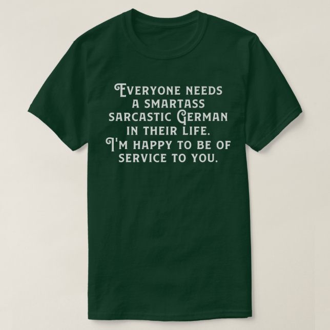 Everyone Needs A Smartass Sarcastic German In Thei T Shirt (Design framsida)