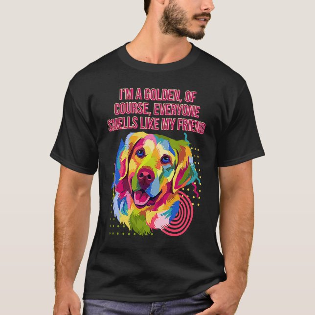 Everyone Smells Like My Friend  Golden Retriever H T Shirt (Framsida)