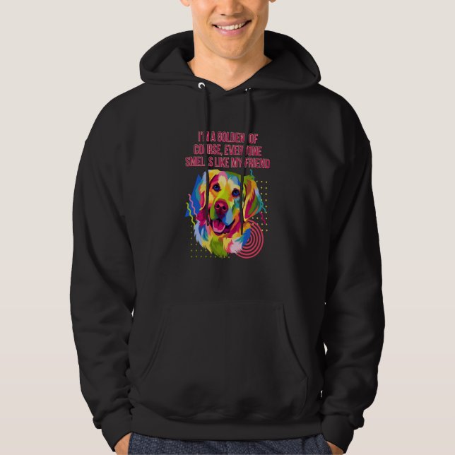 Everyone Smells Like My Friend Golden Retriever Hu Hoodie (Framsida)