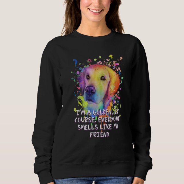 Everyone Smells Like My Friend Golden Retriever Hu T Shirt (Framsida)