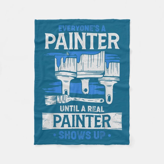 Everyone's A Painter Until A Real Painter Shows Up Fleecefilt (Framsidan)