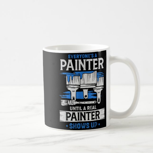 Everyone's A Painter Until A Real Painter Shows Up Kaffemugg (Höger)