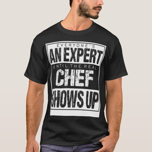 Everyones An Epert Until The Chef Shows dinosaur r T Shirt (Framsida)