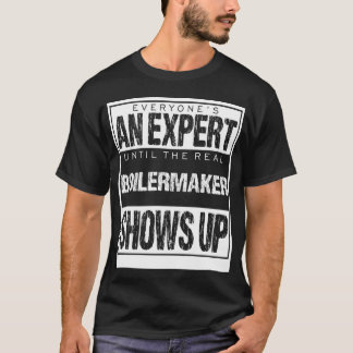 Everyones An Epert Untilhe Boilermaker Shows famil T Shirt