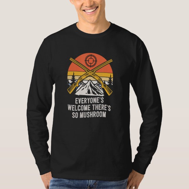 Everyones Welcome  Mushroom Hunting Humor Horticul T Shirt (Framsida)