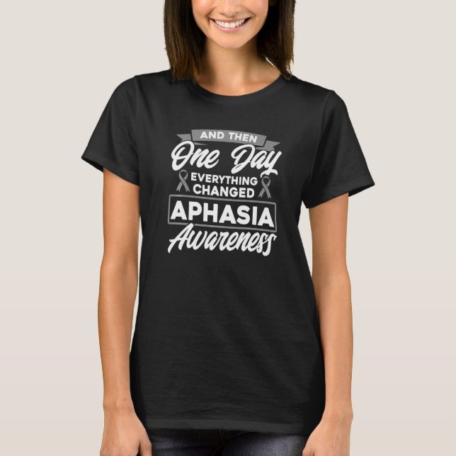 Everything Changed Aphasia Awareness Premium 1 T Shirt (Framsida)