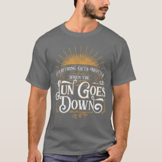 Everything Gets Hotter Whenhe Sun Goes Down Countr T Shirt