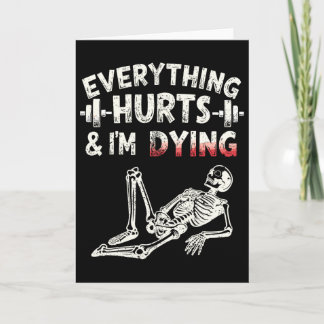 Everything Hurts And Im Dying Funny Gym Skeleton H Kort
