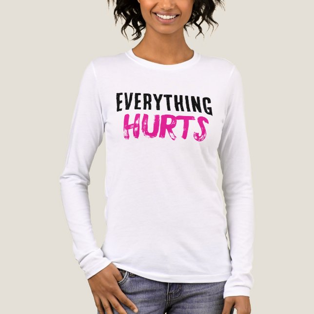“Everything HURTS” T Shirt (Framsida)