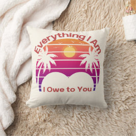 Everything I Am I Owe to You – Mother’s Day Retro  Kudde