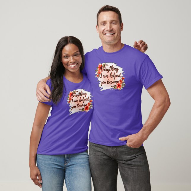 Everything I Am – Mother Love Quote Design T Shirt (Unisex)