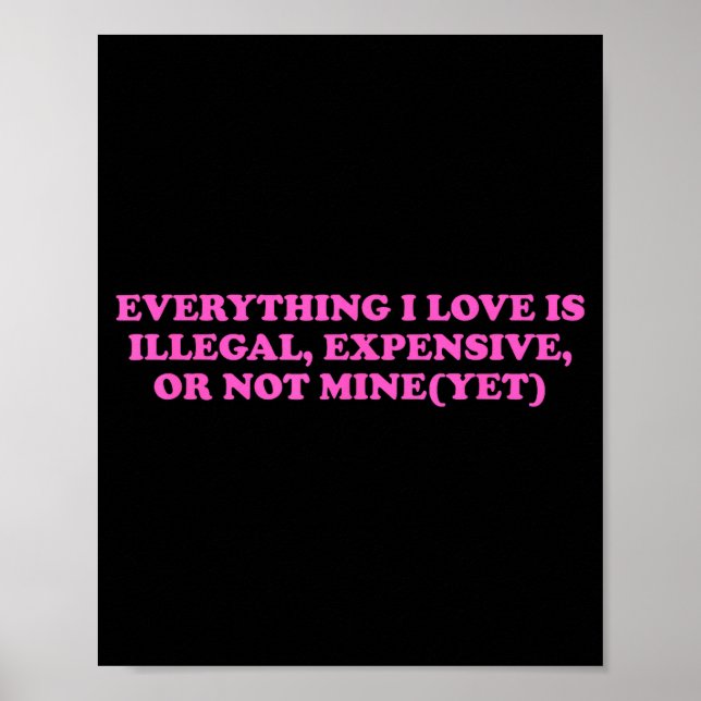 Everything, I Love Is Illegal, Expensive, Or Not M Poster (Framsidan)