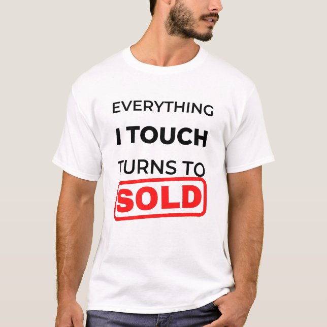 Everything I Touch Turns To Sold 2 T Shirt (Framsida)