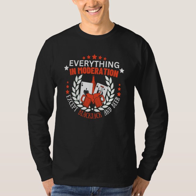 Everything In Moderation Except Blackjack and Beer T Shirt (Framsida)