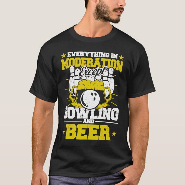 Everything in Moderation Except Bowling and Beer M T Shirt (Framsida)