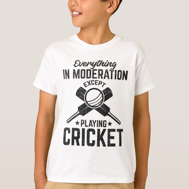 Everything In Moderation Except Playing Cricket  T Shirt (Framsida)