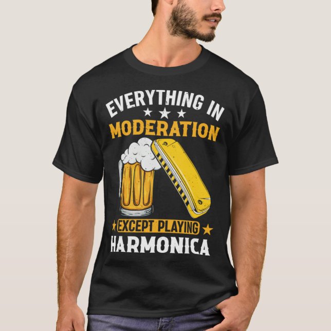 Everything In Moderation Except Playing Harmonica  T Shirt (Framsida)
