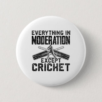 Everything In Moderation Funny Graphic For Cricket Knapp