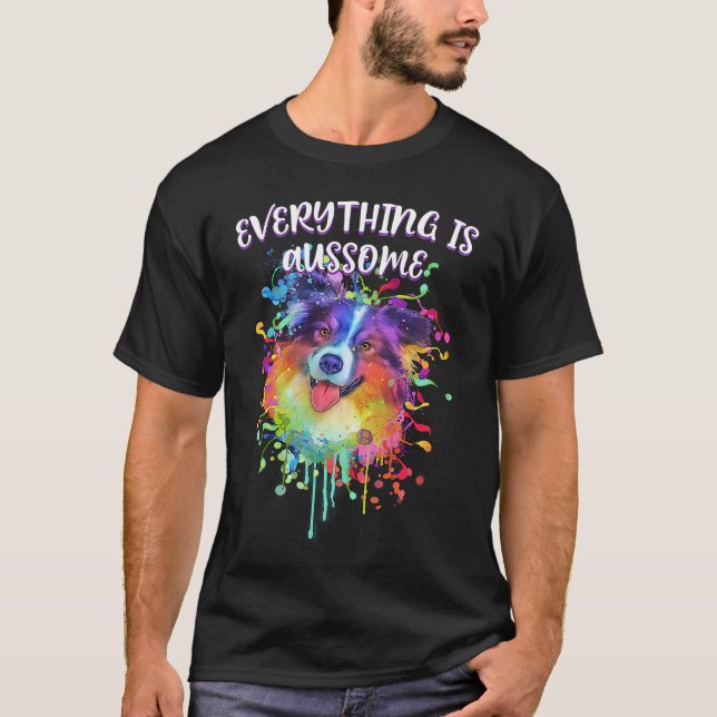Everything Is Aussome  Australian Shepherd Humor A T Shirt (Framsida)