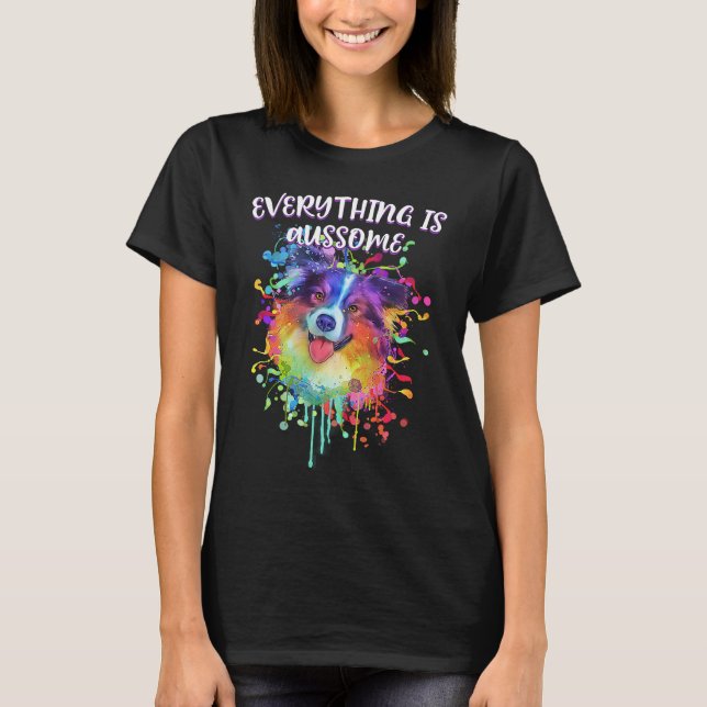 Everything Is Aussome  Australian Shepherd Humor A T Shirt (Framsida)