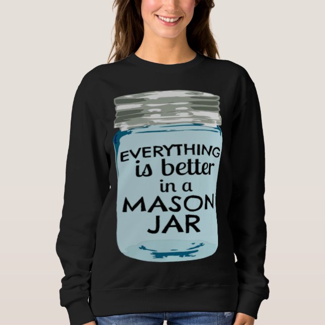 Everything is Better in a Mason Jar Southern Farmh T Shirt (Framsida)