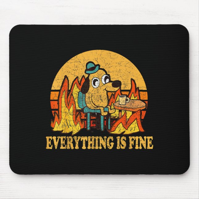 Everything Is Fine Dog Drinking Coffee Burning Mem Musmatta (Framsidan)