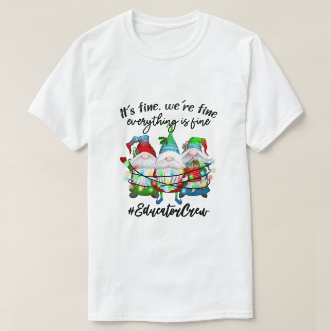 Everything Is Fine Educator Christmas Xmas Gnomies T Shirt (Design framsida)