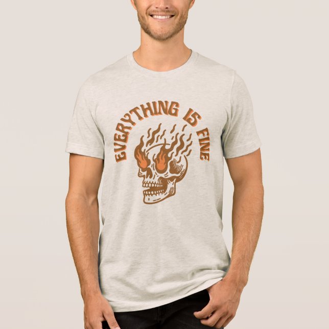 Everything Is Fine Flaming Skull Unisex T-Shirt (Framsida)