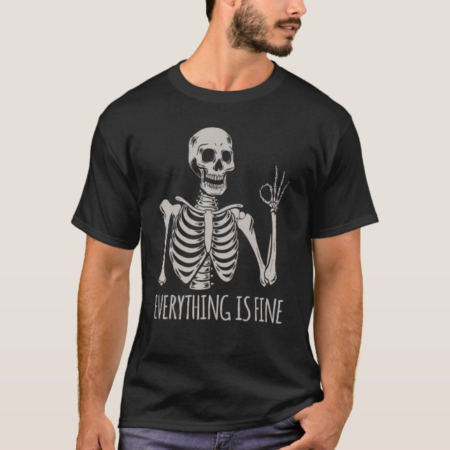 Everything Is Fine Skeleton  Skull Halloween T Shirt (Framsida)