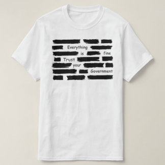 everything is fine trust your government t shirt