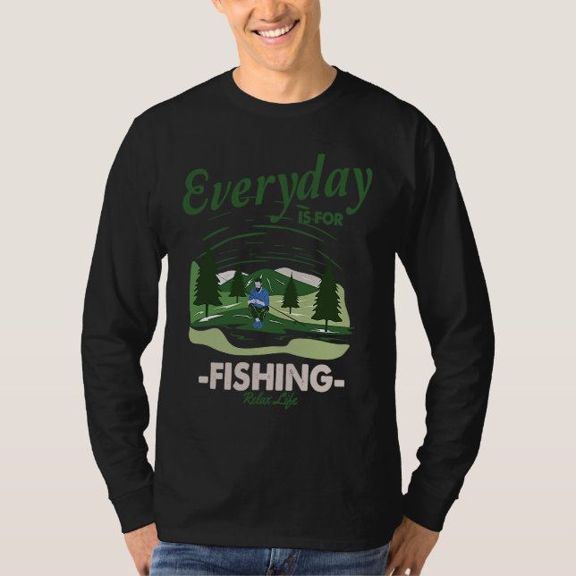 Everything is for fishing Relax Life T Shirt (Framsida)