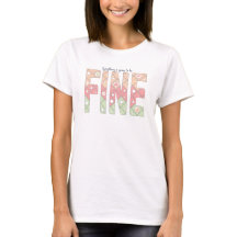 Everything Is Going To Be Fine – Women's T-Shirt