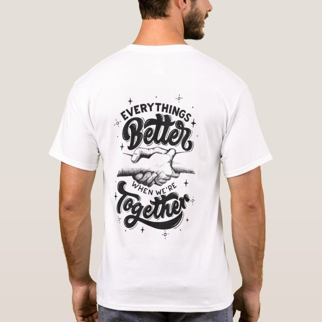 Everything’s Better When We’re Together  T Shirt (Baksida)