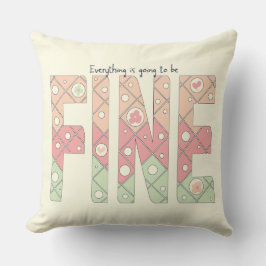 Everything’s Going to Be Fine Cute Throw Pillow Kudde