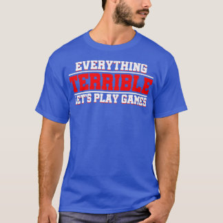 Everything Terrible Let's Play Games Video Game Pl T Shirt