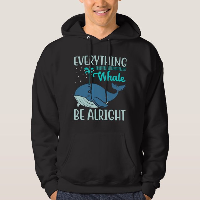 Everything Whale Be Alright Orca Sea Mamal Lover Hoodie (Framsida)